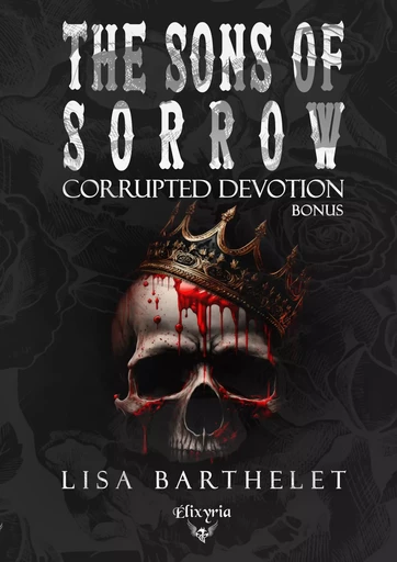 The sons of sorrow - Bonus - Corrupted devotion - Lisa Barthelet - Editions Elixyria