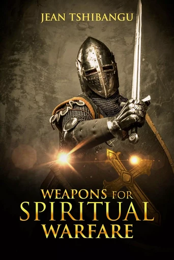 Weapons for Spiritual Warfare - JEAN TSHIBANGU - Bookelis