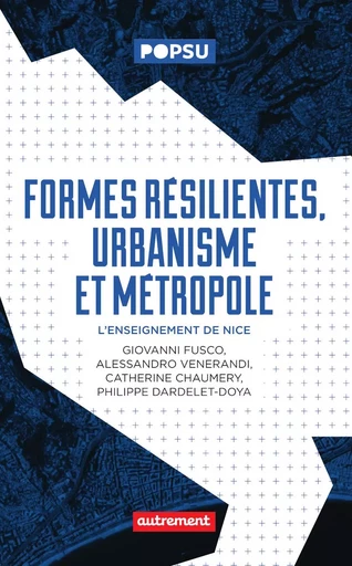 Formes résilientes, urbanisme et métropole - Giovanni Fusco, Alessandro Venerandi, Catherine Chaumery, Philippe Dardelet-Doya - Autrement