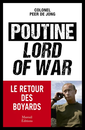 Poutine, Lord of war - Peer de Jong - Mareuil Éditions