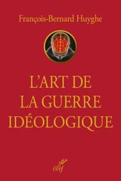 L'ART DE LA GUERRE IDEOLOGIQUE