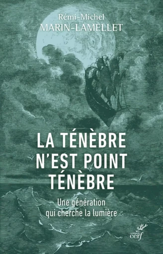 LA TENEBRE N'EST POINT TENEBRE - UNE GENERATION QUI CHERCHE LA LUMIERE -  MARIN-LAMELLET REMI-MICHEL - Editions du Cerf