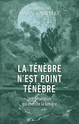 LA TENEBRE N'EST POINT TENEBRE - UNE GENERATION QUI CHERCHE LA LUMIERE