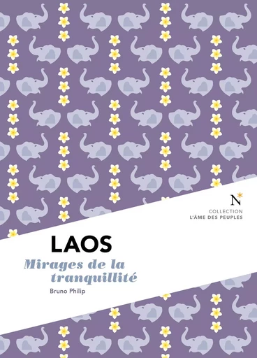 Laos : Mirages de la tranquilité - Bruno Philip - Nevicata