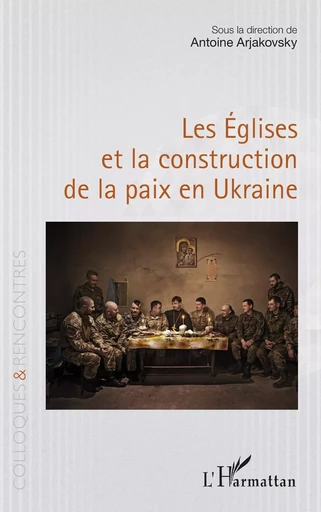 Les Églises et la construction de la paix en Ukraine -  - Editions L'Harmattan