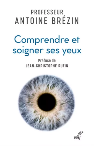 COMPRENDRE ET SOIGNER SES YEUX -  BREZIN ANTOINE - Editions du Cerf