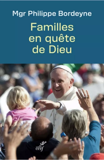 FAMILLES EN QUETE DE DIEU -  BORDEYNE PHILIPPE - Editions du Cerf