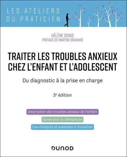 Traiter les troubles anxieux chez l'enfant et l'adolescent - 3e éd. - Hélène Denis - Dunod