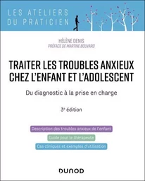 Traiter les troubles anxieux chez l'enfant et l'adolescent - 3e éd.