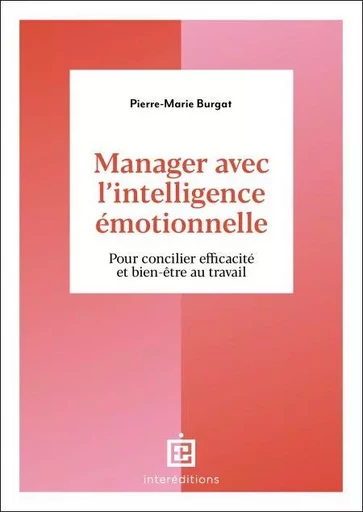 Manager avec l'intelligence émotionnelle - Pierre-Marie Burgat - InterEditions