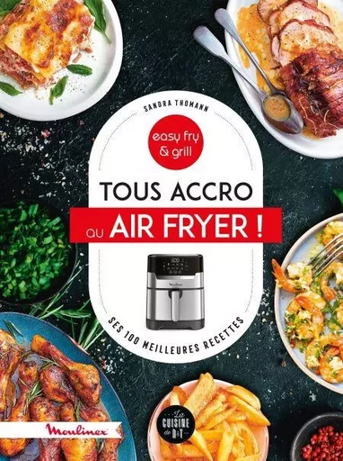 Tous accro au air fryer ! - Sandra Thomann - Dessain et Tolra