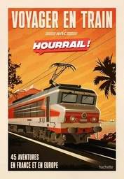 HOURRAIL, le guide. Où partir en train ?