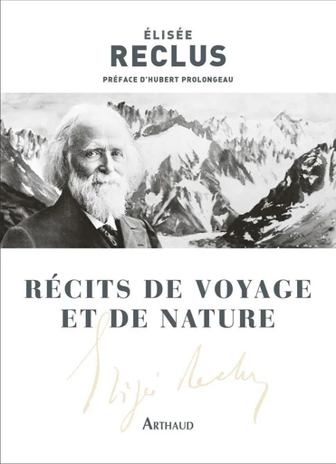 Récits de voyage et de nature - Élisée Reclus - Arthaud