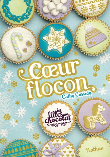 Coeur flocon - Les filles au chocolat 9.5 - Une romance parfaite pour Noël - dès 11 ans - Cathy Cassidy - Nathan