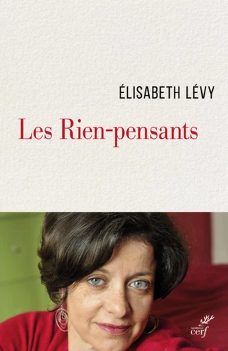 LES RIEN-PENSANTS -  LEVY ELISABETH - Editions du Cerf