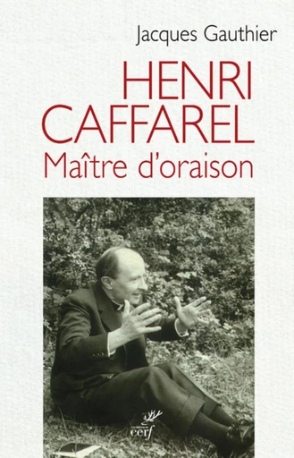 HENRI CAFFAREL, MAÎTRE D'ORAISON -  GAUTHIER JACQUES - Editions du Cerf