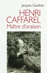 HENRI CAFFAREL, MAÎTRE D'ORAISON