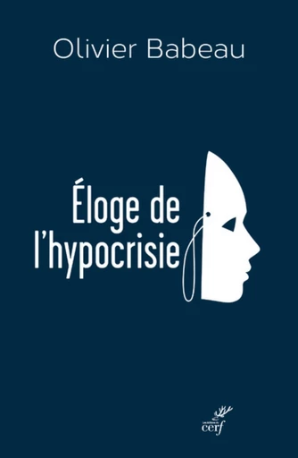 ÉLOGE DE L'HYPOCRISIE -  BABEAU OLIVIER - Editions du Cerf