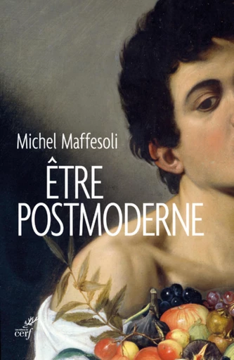 ÊTRE POSTMODERNE -  MAFFESOLI MICHEL - Editions du Cerf