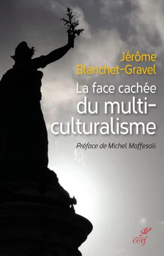 LA FACE CACHÉE DU MULTICULTURALISME -  BLANCHET-GRAVEL JEROME - Editions du Cerf