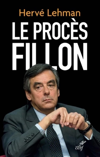 LE PROCÈS FILLON -  LEHMAN HERVE - Editions du Cerf