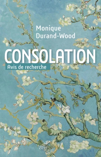 CONSOLATION, AVIS DE RECHERCHE -  DURAND-WOOD MONIQUE - Editions du Cerf