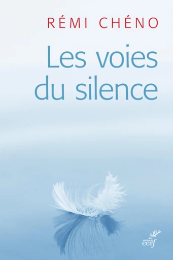 LES VOIES DU SILENCE -  CHENO REMI - Editions du Cerf