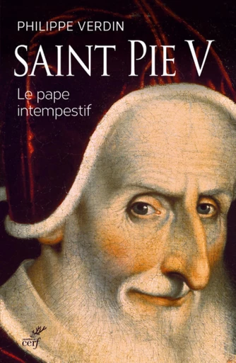 SAINT PIE V. LE PAPE INTEMPESTIF -  VERDIN PHILIPPE - Editions du Cerf