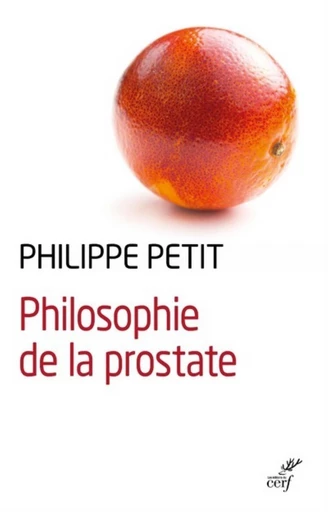 PHILOSOPHIE DE LA PROSTATE -  PETIT PHILIPPE - Editions du Cerf