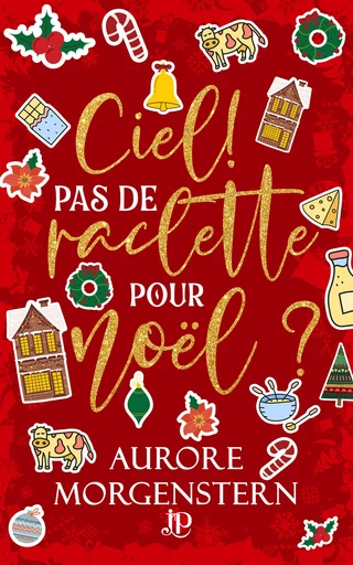 Ciel ! Pas de raclette pour Noël ? - Aurore Morgenstern - Juno Publishing