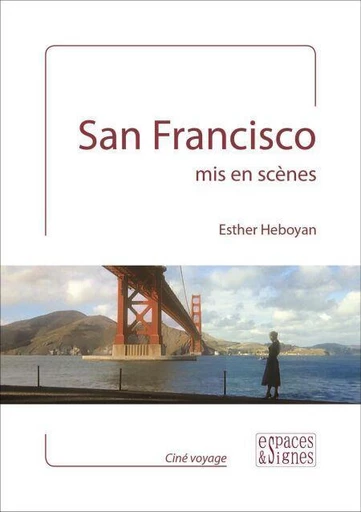 San Francisco mis en scènes - Esther Heboyan - Espaces et signes