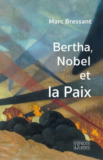 Bertha, Nobel et la Paix - Marc Bressant - Espaces et signes