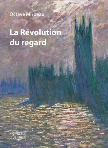 La Révolution du regard - Octave Mirbeau - Espaces et signes