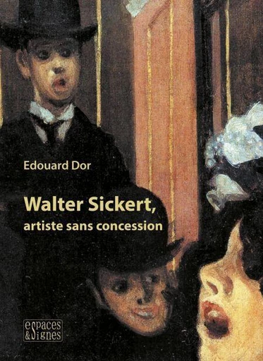 Walter Sickert, artiste sans concession - Edouard Dor - Espaces et signes