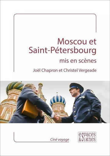 Moscou et Saint-Pétersbourg mis en scènes - Joël Chapron, Christel Vergeade - Espaces et signes