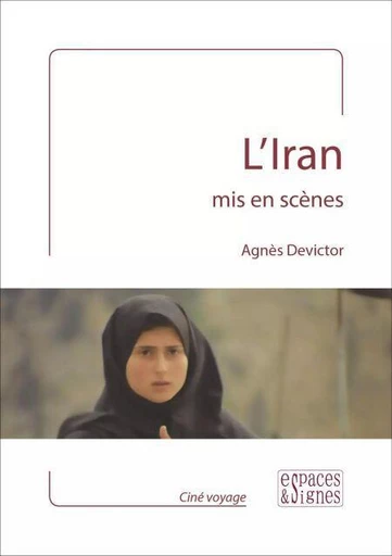 L'Iran mis en scènes - Agnès Devictor - Espaces et signes