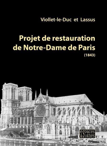 Projet de restauration de Notre-Dame de Paris - Eugène-Emmanuel Viollet-le-Duc, Jean-Baptiste Antoine Lassus - Espaces et signes