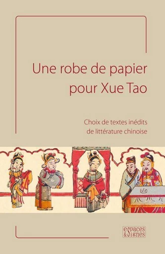 Une robe de papier pour Xue Tao - Vincent Durand-Dastès, Michèle Zedde, Roger Darrobers, Jean-Marie Fégly, Isabella Falaschi, François Picard, Paola Calanca, Pascale Wei-Guinot, Jacqueline Estran, Michèle Métail, Catherine Despeux, Nahal Tajadod,  Collectif, Valérie Lavoix, Jacques Pimpaneau, Isabelle Ang, Bernard Allanic, Françoise Moreux - Espaces et signes