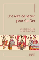 Une robe de papier pour Xue Tao