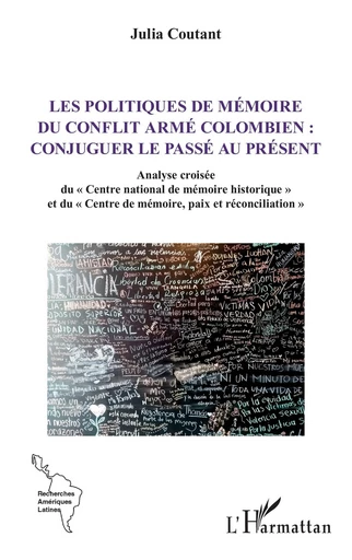 Les politiques de mémoire du conflit armé colombien : conjuguer le passé au présent - Julia Coutant - Editions L'Harmattan