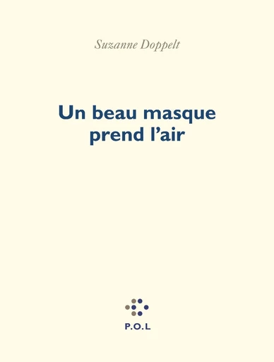 Un beau masque prend l'air - Suzanne Doppelt - POL Editeur