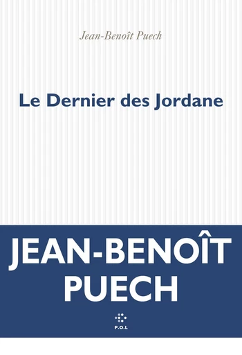 Le Dernier des Jordane - Jean-Benoît Puech - POL Editeur