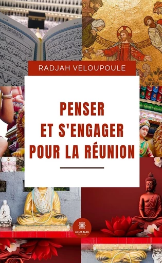 Penser et s’engager pour la réunion - Radjah Veloupoule - Le Lys Bleu Éditions