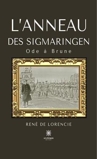 L’anneau des Sigmaringen - René de Lorencie - Le Lys Bleu Éditions