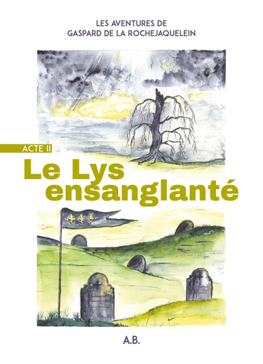 Les Aventures de Gaspard de La Rochejaquelein – Acte II - A. B. - Librinova