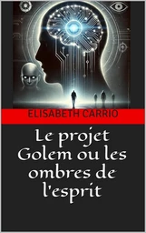 Le Projet Golem ou les Ombres de l'esprit