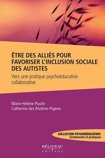 Être des alliés pour favoriser l'inclusion sociale des autistes -  Marie-Hélène Poulin, Catherine des Rivières-Pigeon - Béliveau Éditeur