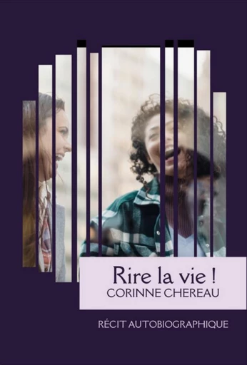 Rire la vie - Corinne Chéreau - Librinova