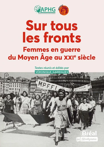 Sur tous les fronts - Femmes en guerre du Moyen Âge au XXIe siècle - Christelle Balouzat-Loubet, Emmanuel Debruyne, Aliénor Gandanger, Véronique Garrigues, Catherine Lacour-Astol, Chloé Leprince, Fabrice Virgili - Bréal