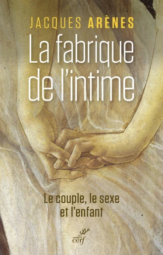 LA FABRIQUE DE L INTIME -  ARENES JACQUES - Editions du Cerf